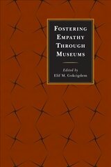 Fostering Empathy Through Museums цена и информация | Энциклопедии, справочники | kaup24.ee