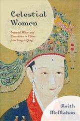 Celestial Women: Imperial Wives and Concubines in China from Song to Qing hind ja info | Ajalooraamatud | kaup24.ee