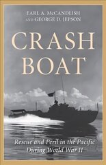 Crash Boat: Rescue and Peril in the Pacific During World War II hind ja info | Ajalooraamatud | kaup24.ee