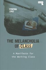 Melancholia of Class: A Manifesto for the Working Class New edition hind ja info | Ühiskonnateemalised raamatud | kaup24.ee