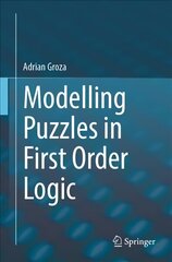 Modelling Puzzles in First Order Logic 1st ed. 2021 цена и информация | Книги по экономике | kaup24.ee