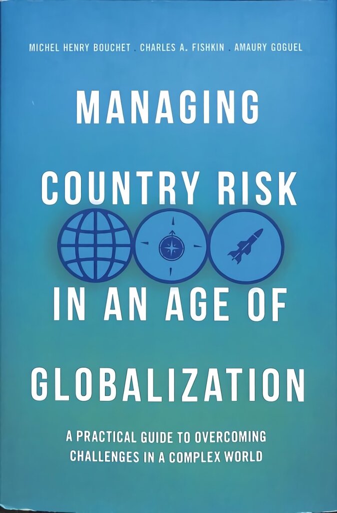 Managing Country Risk in an Age of Globalization: A Practical Guide to Overcoming Challenges in a Complex World 1st ed. 2018 цена и информация | Majandusalased raamatud | kaup24.ee