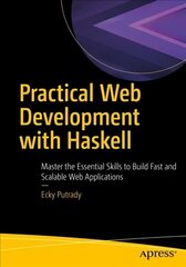 Practical Web Development with Haskell: Master the Essential Skills to Build Fast and Scalable Web Applications 1st ed. цена и информация | Книги по экономике | kaup24.ee