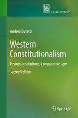 Western Constitutionalism: History, Institutions, Comparative Law 2nd ed. 2019 hind ja info | Majandusalased raamatud | kaup24.ee