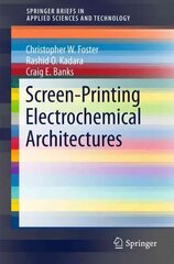 Screen-Printing Electrochemical Architectures 2016 1st ed. 2016 hind ja info | Majandusalased raamatud | kaup24.ee