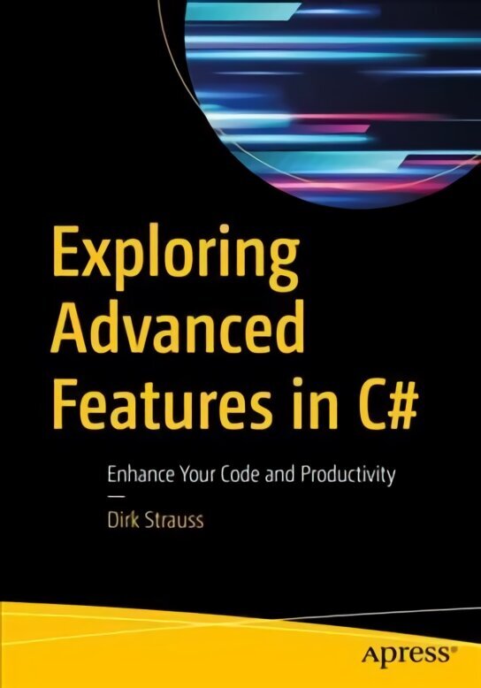 Exploring Advanced Features in C#: Enhance Your Code and Productivity 1st ed. цена и информация | Majandusalased raamatud | kaup24.ee