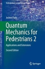 Quantum Mechanics for Pedestrians 2: Applications and Extensions 2nd ed. 2018 hind ja info | Majandusalased raamatud | kaup24.ee