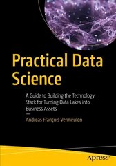 Practical Data Science: A Guide to Building the Technology Stack for Turning Data Lakes into Business Assets 1st ed. hind ja info | Majandusalased raamatud | kaup24.ee