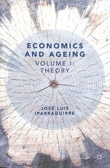 Economics and Ageing: Volume I: Theory 1st ed. 2018 hind ja info | Majandusalased raamatud | kaup24.ee