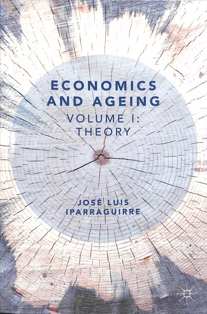 Economics and Ageing: Volume I: Theory 1st ed. 2018 hind ja info | Majandusalased raamatud | kaup24.ee