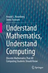 Understand Mathematics, Understand Computing: Discrete Mathematics That All Computing Students Should Know 1st ed. 2020 hind ja info | Majandusalased raamatud | kaup24.ee