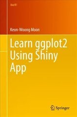Learn ggplot2 Using Shiny App 2017 1st ed. 2016 hind ja info | Majandusalased raamatud | kaup24.ee