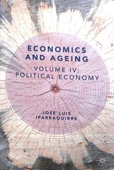 Economics and Ageing: Volume IV: Political Economy 1st ed. 2019 цена и информация | Книги по экономике | kaup24.ee