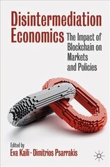 Disintermediation Economics: The Impact of Blockchain on Markets and Policies 1st ed. 2021 hind ja info | Majandusalased raamatud | kaup24.ee