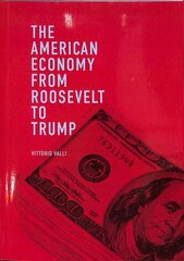 American Economy from Roosevelt to Trump 1st ed. 2018 hind ja info | Majandusalased raamatud | kaup24.ee