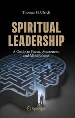 Spiritual Leadership: A Guide to Focus, Awareness, and Mindfulness 1st ed. 2020 hind ja info | Majandusalased raamatud | kaup24.ee