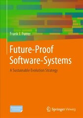 Future-Proof Software-Systems: A Sustainable Evolution Strategy 1st ed. 2019 hind ja info | Majandusalased raamatud | kaup24.ee