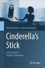 Cinderella's Stick: A Fairy Tale for Digital Preservation 1st ed. 2018 цена и информация | Книги по экономике | kaup24.ee