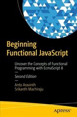 Beginning Functional JavaScript: Uncover the Concepts of Functional Programming with EcmaScript 8 2nd ed. цена и информация | Книги по экономике | kaup24.ee