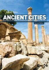 Ancient Cities: The Archaeology of Urban Life in the Ancient Near East and Egypt, Greece and Rome 2nd edition hind ja info | Ajalooraamatud | kaup24.ee