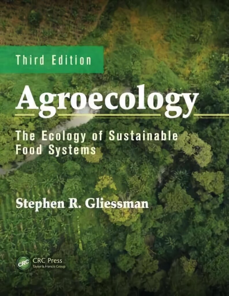 Agroecology: The Ecology of Sustainable Food Systems, Third Edition 3rd edition цена и информация | Majandusalased raamatud | kaup24.ee