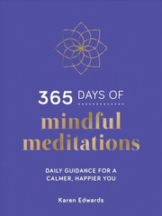 365 Days of Mindful Meditations: Daily Guidance for a Calmer, Happier You hind ja info | Entsüklopeediad, teatmeteosed | kaup24.ee