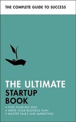 Ultimate Startup Book: Find Your Big Idea; Write Your Business Plan; Master Sales and Marketing hind ja info | Majandusalased raamatud | kaup24.ee