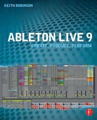 Ableton Live 9: Create, Produce, Perform цена и информация | Книги по экономике | kaup24.ee