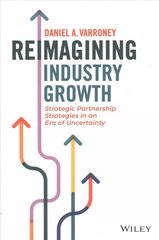 Reimagining Industry Growth - Strategic Partnership Strategies in an Era of Uncertainty hind ja info | Majandusalased raamatud | kaup24.ee