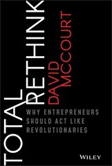 Total Rethink: Why Entrepreneurs Should Act Like Revolutionaries цена и информация | Книги по экономике | kaup24.ee