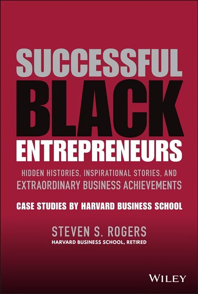 Successful Black Entrepreneurs: Hidden Histories, Inspirational Stories, and Extraordinary Business Achievements цена и информация | Majandusalased raamatud | kaup24.ee