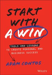 Start With a Win - Tools and Lessons to Create Personal and Business Success hind ja info | Majandusalased raamatud | kaup24.ee