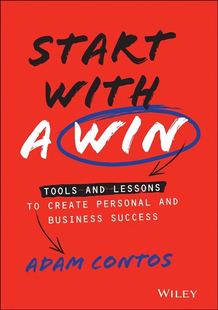 Start With a Win - Tools and Lessons to Create Personal and Business Success hind ja info | Majandusalased raamatud | kaup24.ee