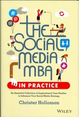 Social Media MBA in Practice - An Essential Collection of Inspirational Case Studies to Influence your Social Media Strategy: An Essential Collection of Inspirational Case Studies to Influence your Social Media Strategy цена и информация | Книги по экономике | kaup24.ee