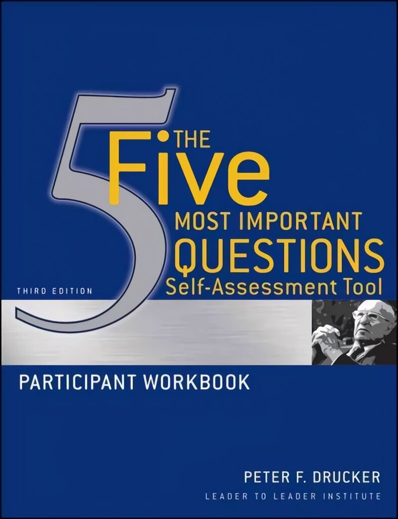 Five Most Important Questions Self-Assessment Tool - Participant Workbook 3 edition цена и информация | Majandusalased raamatud | kaup24.ee