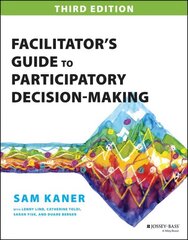 Facilitator's Guide to Participatory Decision-Making 3rd Edition цена и информация | Книги по экономике | kaup24.ee