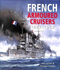 French Armoured Cruisers: 1887 - 1932 hind ja info | Ühiskonnateemalised raamatud | kaup24.ee