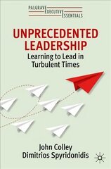 Unprecedented Leadership: Learning to Lead in Turbulent Times 1st ed. 2022 hind ja info | Majandusalased raamatud | kaup24.ee