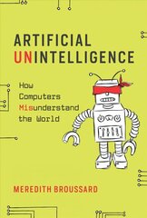 Artificial Unintelligence: How Computers Misunderstand the World hind ja info | Majandusalased raamatud | kaup24.ee