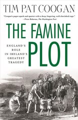 Famine Plot: England's Role in Ireland's Greatest Tragedy цена и информация | Исторические книги | kaup24.ee
