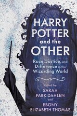 Harry Potter and the Other: Race, Justice, and Difference in the Wizarding World hind ja info | Ajalooraamatud | kaup24.ee