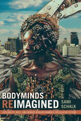 Bodyminds Reimagined: (Dis)ability, Race, and Gender in Black Women's Speculative Fiction цена и информация | Исторические книги | kaup24.ee