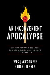 Inconvenient Apocalypse: Environmental Collapse, Climate Crisis, and the Fate of Humanity hind ja info | Ajalooraamatud | kaup24.ee