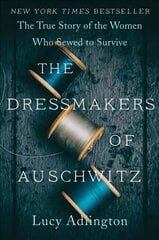Dressmakers of Auschwitz: The True Story of the Women Who Sewed to Survive hind ja info | Ajalooraamatud | kaup24.ee