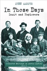 In Those Days: Inuit and Explorers: Inuit and Explorers цена и информация | Исторические книги | kaup24.ee