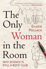 Only Woman in the Room: Why Science Is Still a Boys' Club цена и информация | Книги по экономике | kaup24.ee