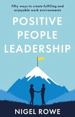 Positive People Leadership: Fifty ways to create fulfilling and enjoyable work environments hind ja info | Majandusalased raamatud | kaup24.ee