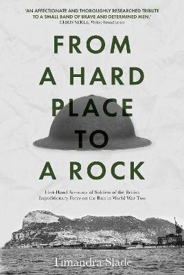 From a Hard Place to a Rock: First-Hand Accounts of Soldiers of the British Expeditionary Force on the Run in World War Two hind ja info | Ajalooraamatud | kaup24.ee