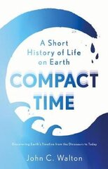 Compact Time: A Short History of Life on Earth hind ja info | Ajalooraamatud | kaup24.ee