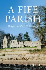 Fife Parish: Dalgety in the 17th Century цена и информация | Исторические книги | kaup24.ee